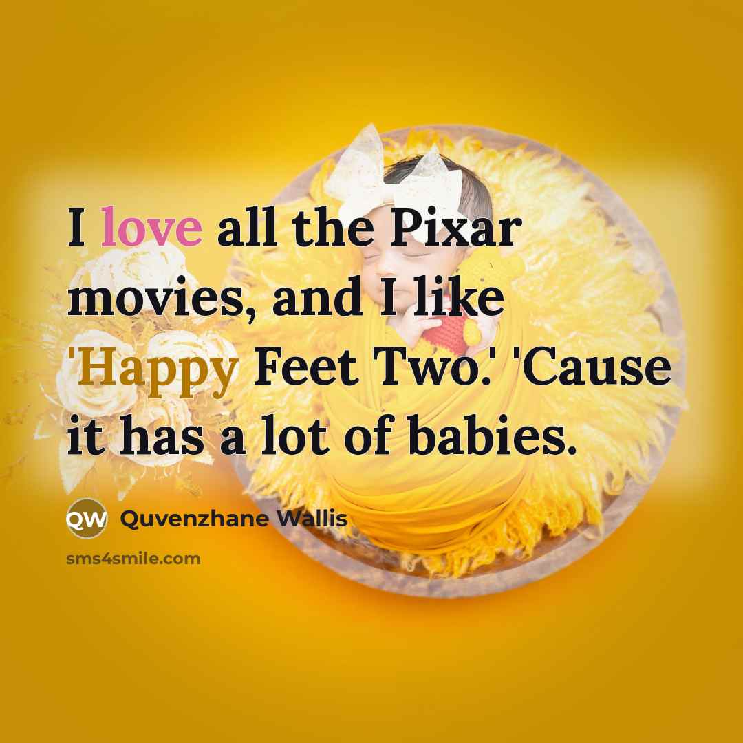 “I love all the Pixar movies, and I like 'Happy…” quote by Quvenzhane Wallis