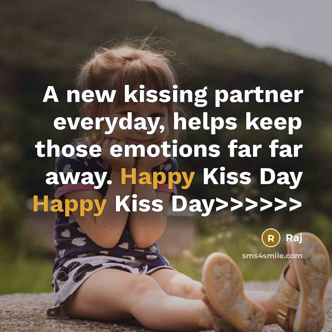 “A new kissing partner everyday, helps keep those emotions far…” quote by Raj
