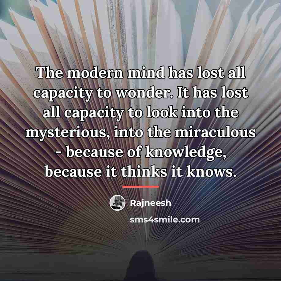 “The modern mind has lost all capacity to wonder. It…” quote by Rajneesh