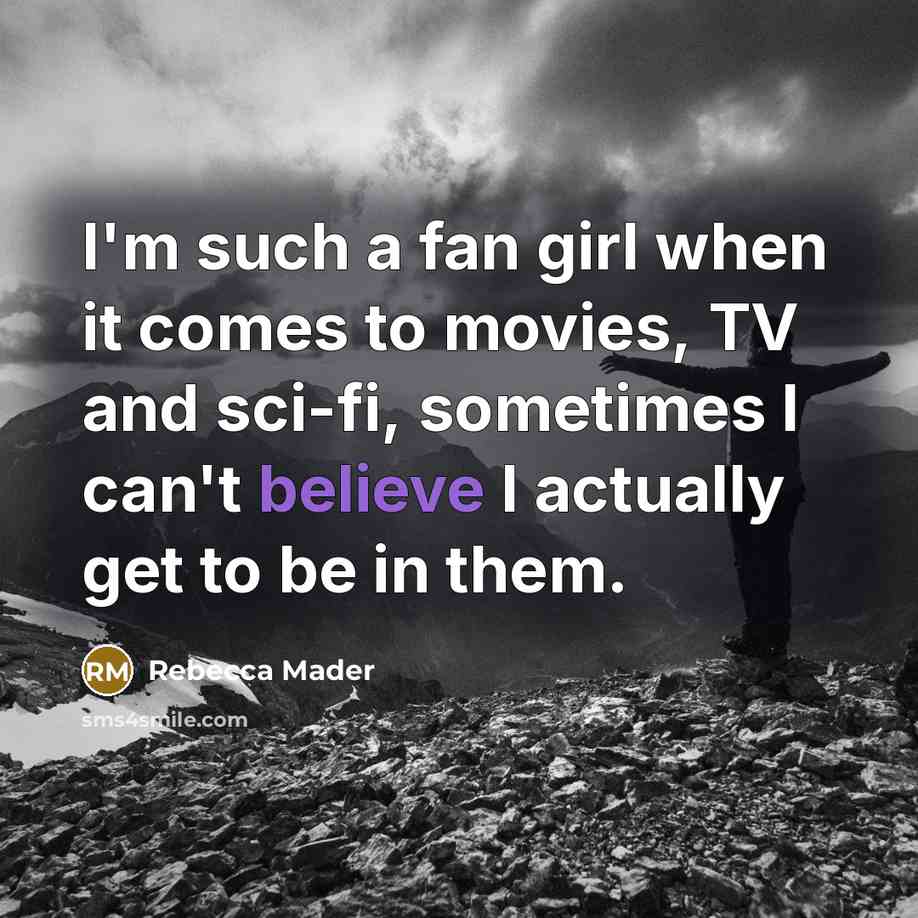 “I'm such a fan girl when it comes to movies,…” quote by Rebecca Mader
