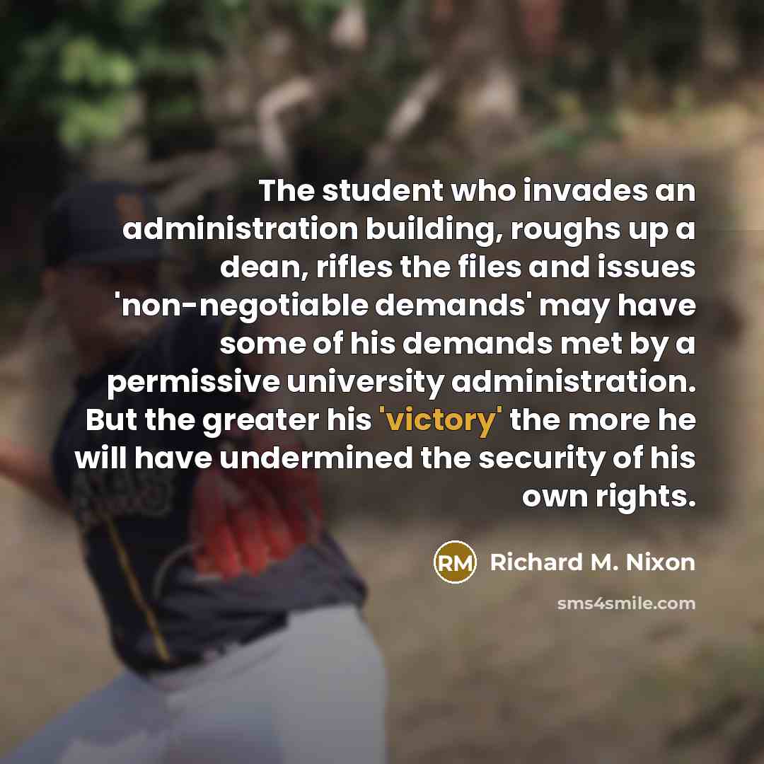 “The student who invades an administration building, roughs up a…” quote by Richard M. Nixon