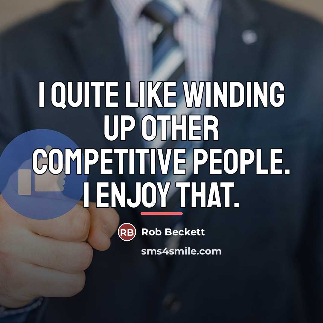 “I quite like winding up other competitive people. I enjoy…” quote by Rob Beckett