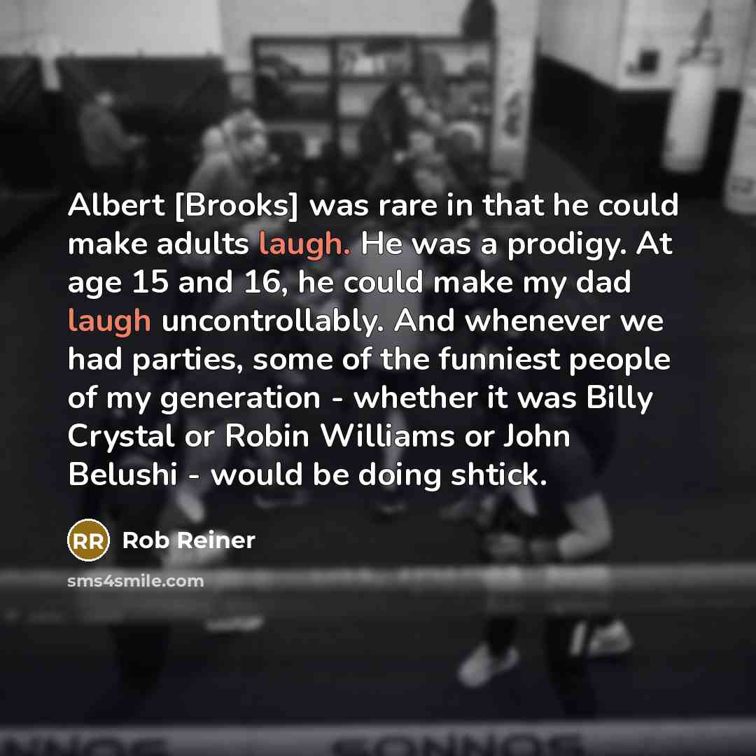 “Albert [Brooks] was rare in that he could make adults…” quote by Rob Reiner