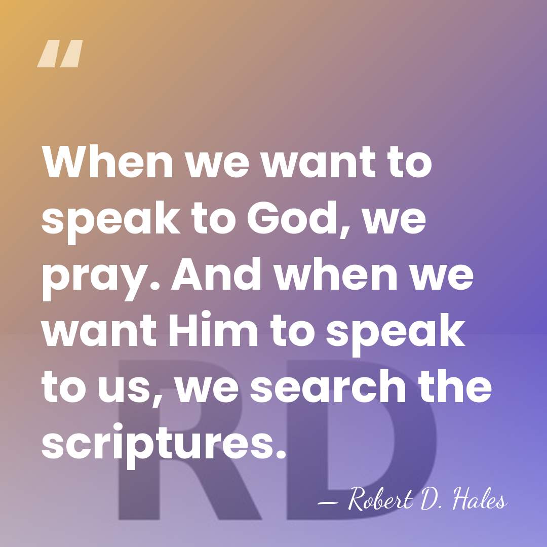 When we want to speak to God, we pray. And when we&hellip; - Robert D. Hales