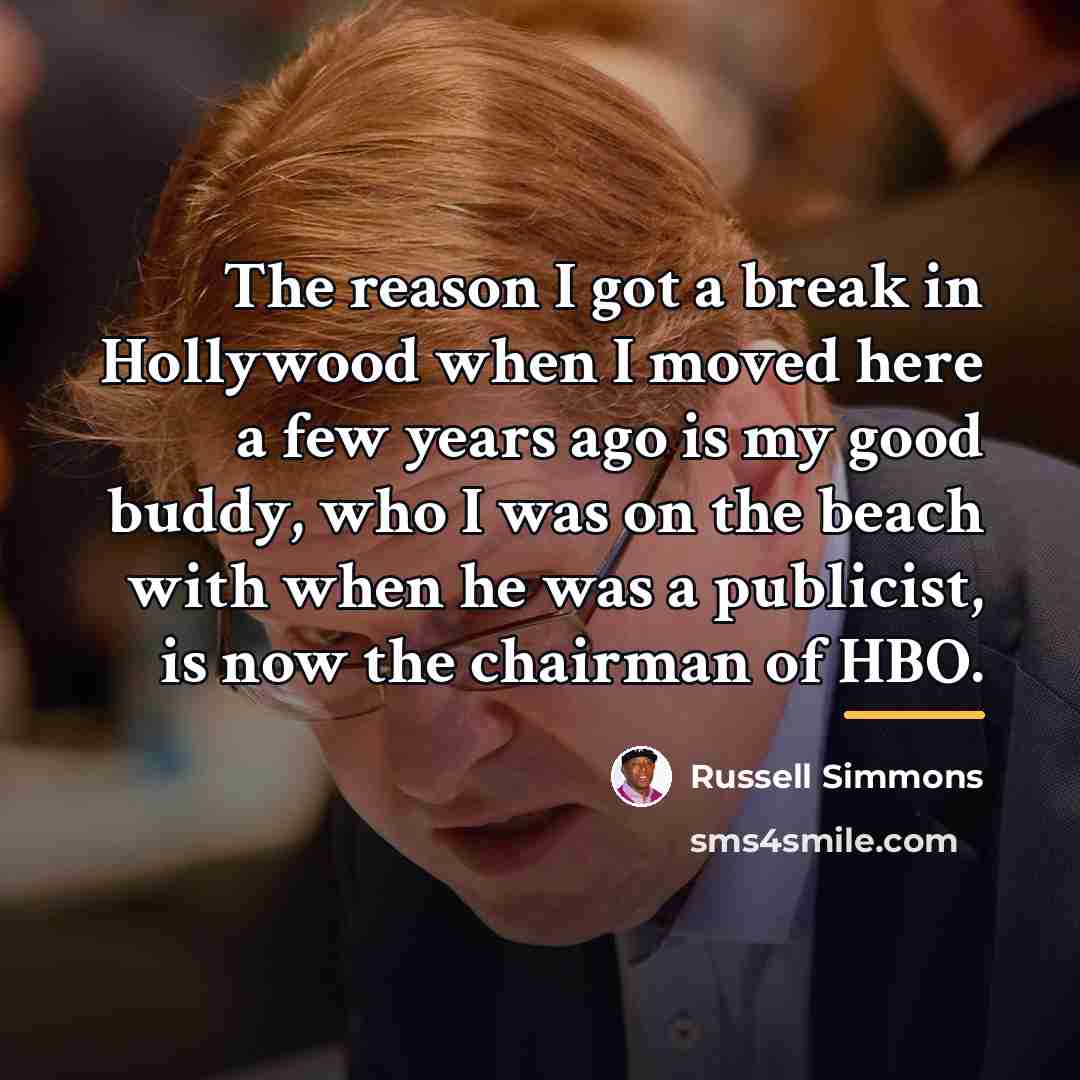 “The reason I got a break in Hollywood when I…” quote by Russell Simmons