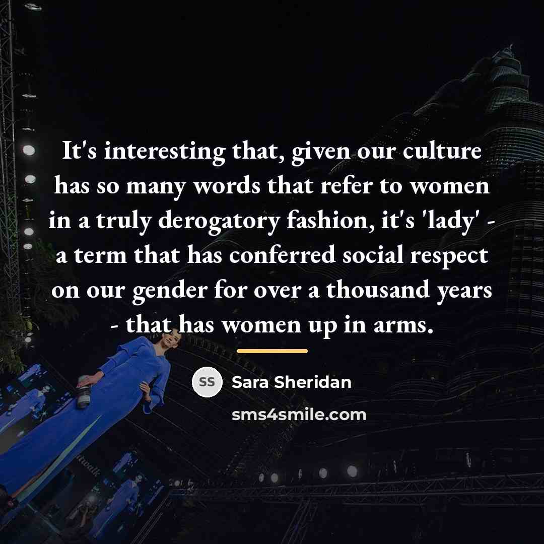 “It's interesting that, given our culture has so many words…” quote by Sara Sheridan