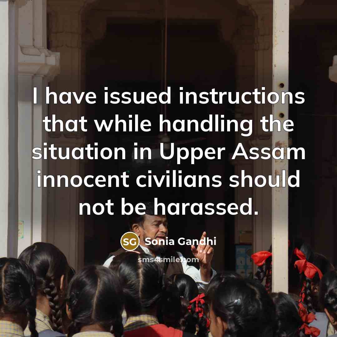 “I have issued instructions that while handling the situation in…” quote by Sonia Gandhi