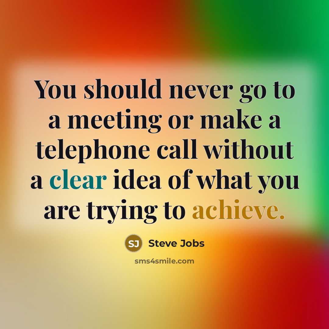 “You should never go to a meeting or make a…” quote by Steve Jobs