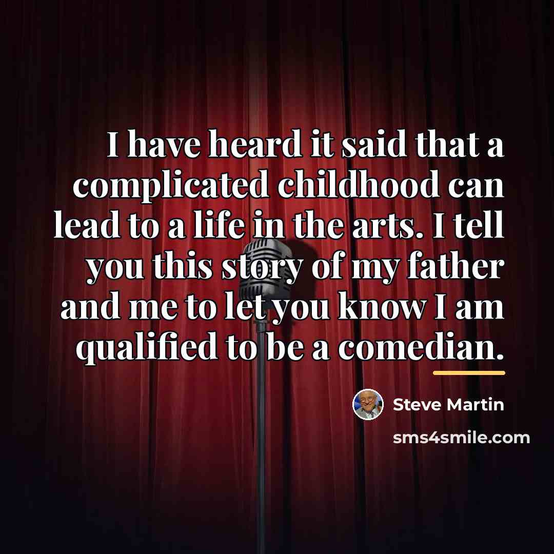“I have heard it said that a complicated childhood can…” quote by Steve Martin