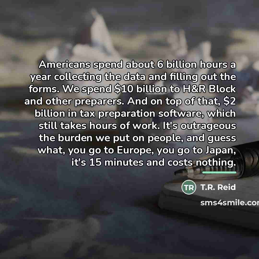 “Americans spend about 6 billion hours a year collecting the…” quote by T.R. Reid