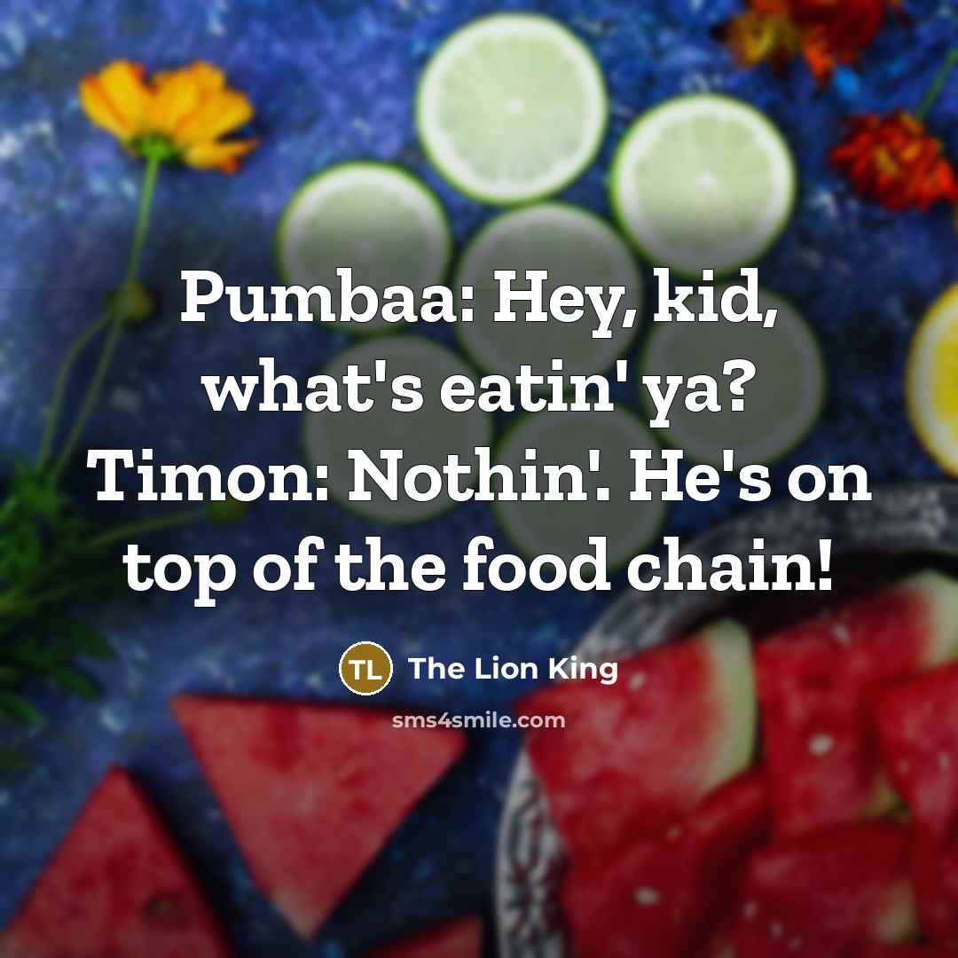 “Pumbaa: Hey, kid, what's eatin' ya? Timon: Nothin'. He's on…” quote by The Lion King