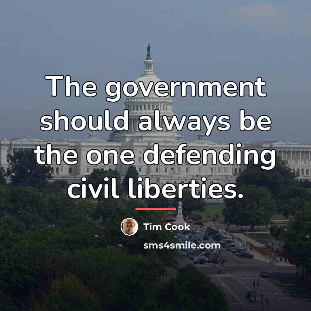 “The government should always be the one defending civil liberties.…” quote by Tim Cook