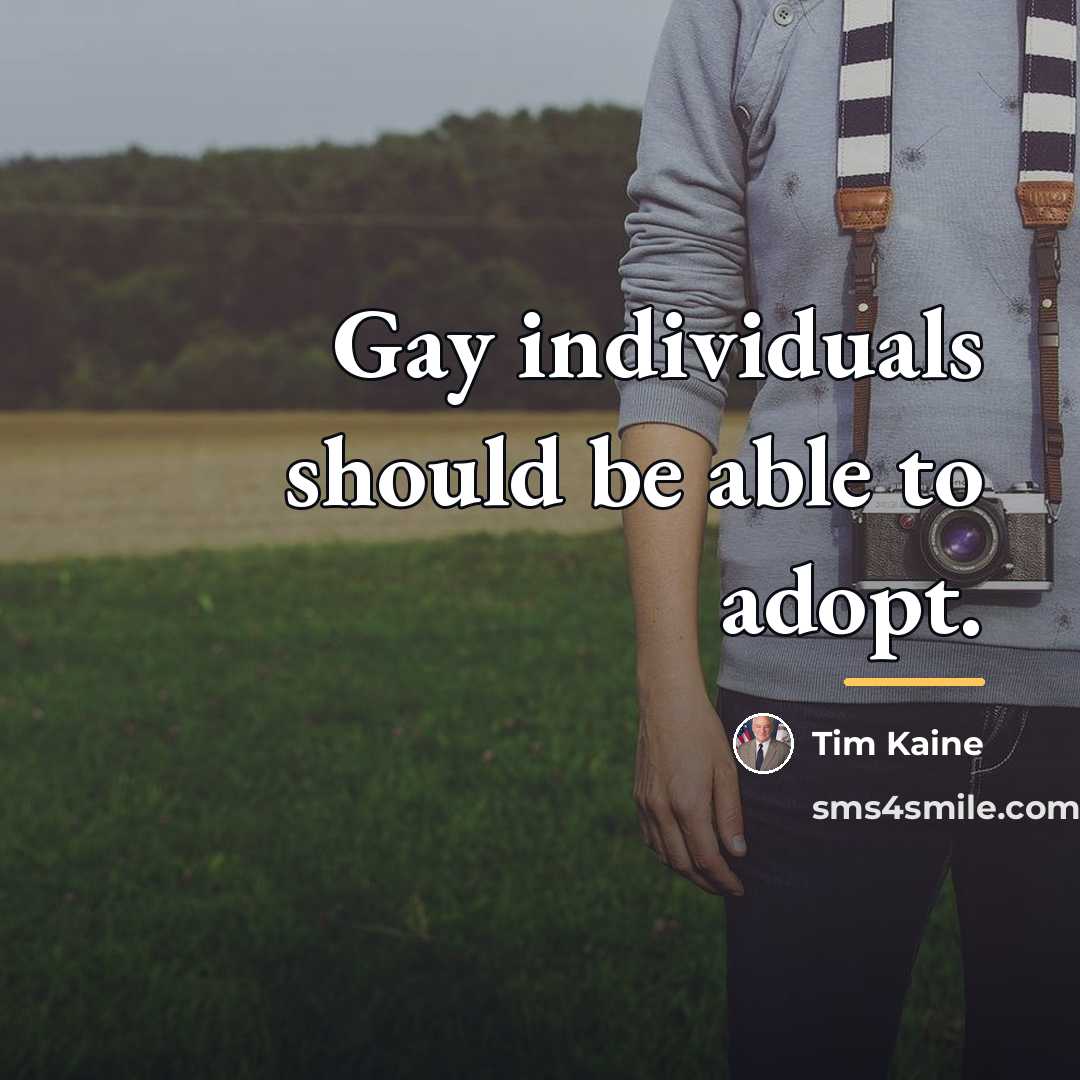 “Gay individuals should be able to adopt.…” quote by Tim Kaine