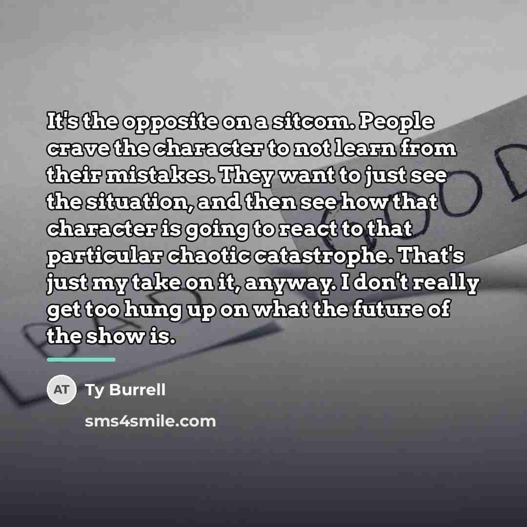 “It's the opposite on a sitcom. People crave the character…” quote by Ty Burrell