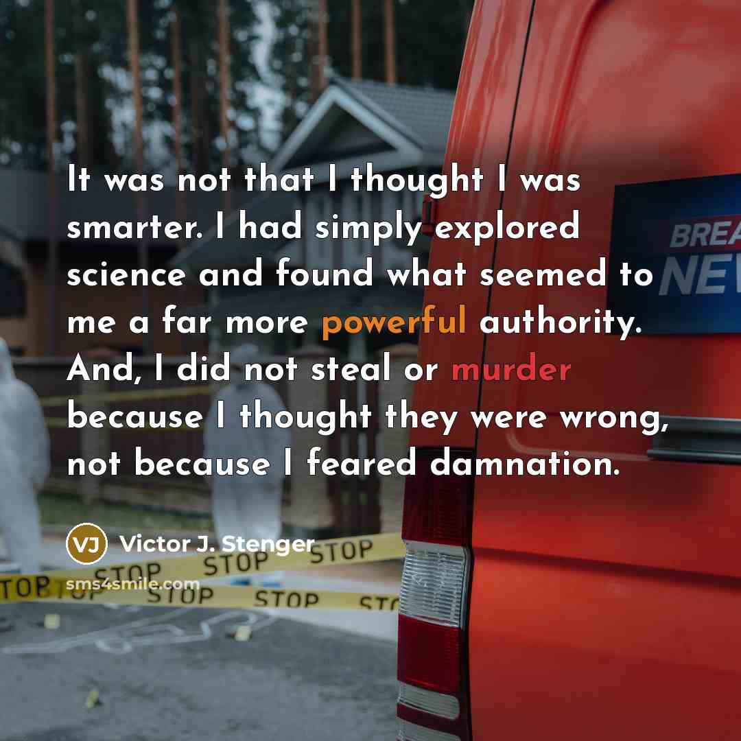“It was not that I thought I was smarter. I…” quote by Victor J. Stenger