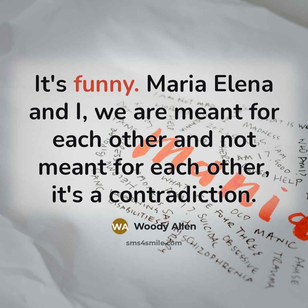 “It's funny. Maria Elena and I, we are meant for…” quote by Woody Allen