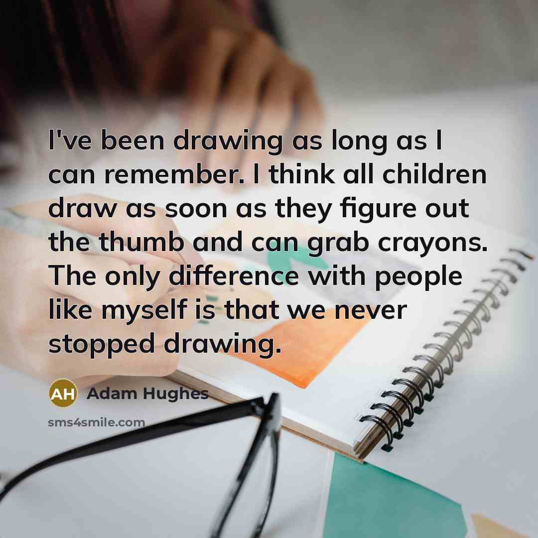 “I've been drawing as long as I can remember. I…” quote by Adam Hughes