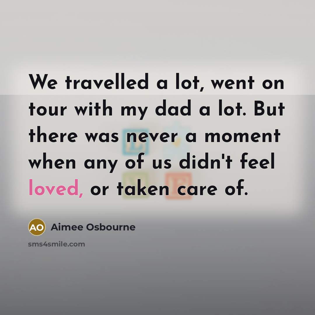 “We travelled a lot, went on tour with my dad…” quote by Aimee Osbourne