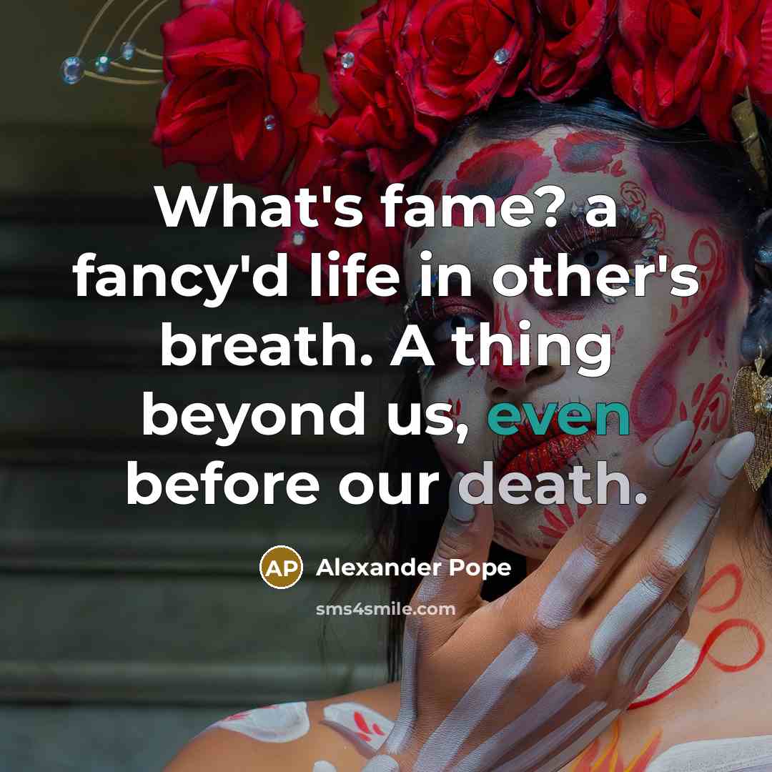 “What's fame? a fancy'd life in other's breath. A thing…” quote by Alexander Pope