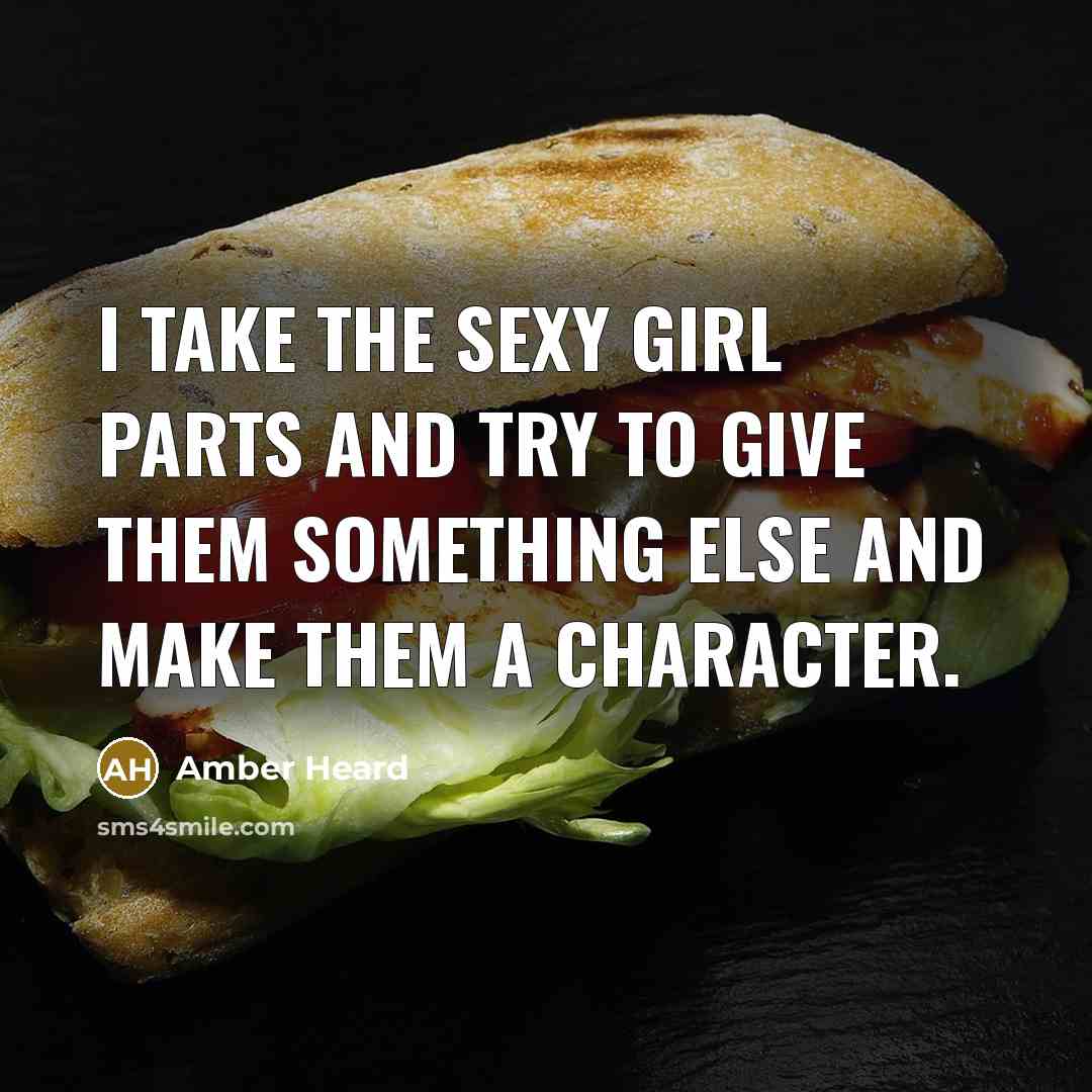 “I take the sexy girl parts and try to give…” quote by Amber Heard