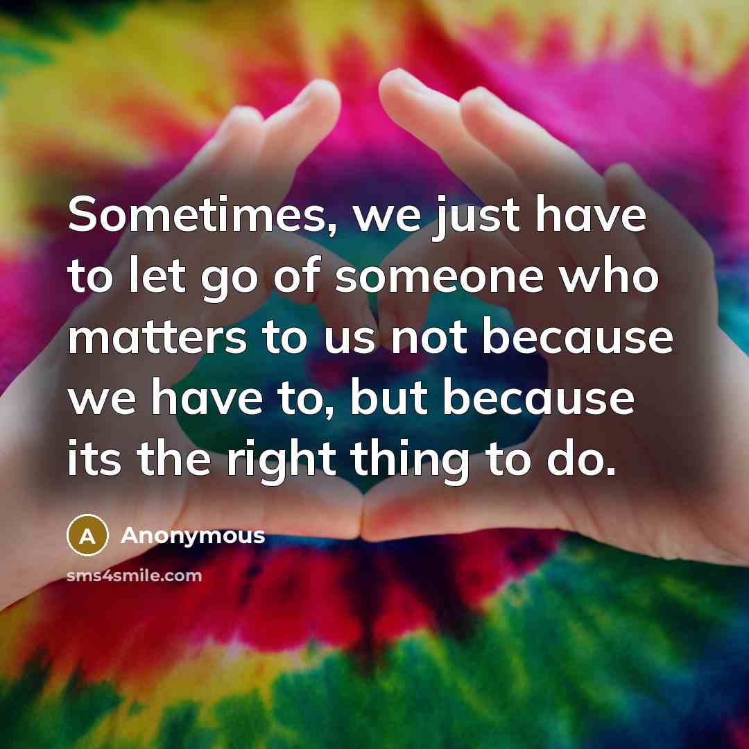 “Sometimes, we just have to let go of someone who…” quote by Anonymous