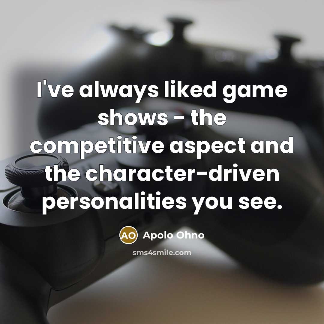 “I've always liked game shows - the competitive aspect and…” quote by Apolo Ohno
