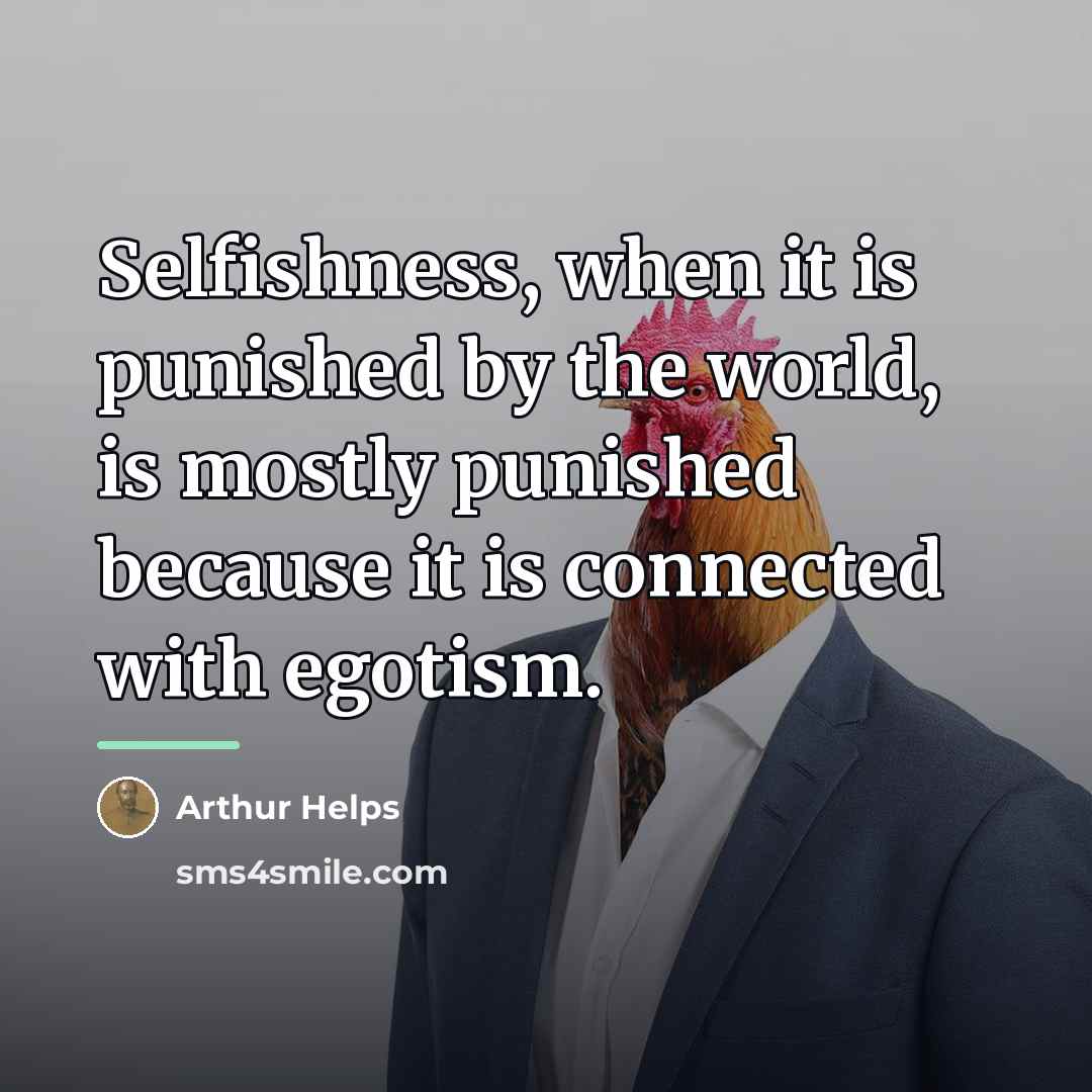 “Selfishness, when it is punished by the world, is mostly…” quote by Arthur Helps