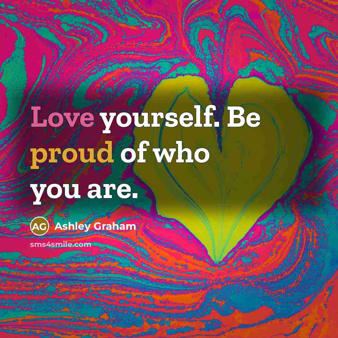 “Love yourself. Be proud of who you are.…” quote by Ashley Graham