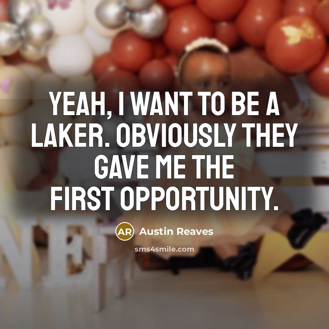 “Yeah, I want to be a Laker. Obviously they gave…” quote by Austin Reaves