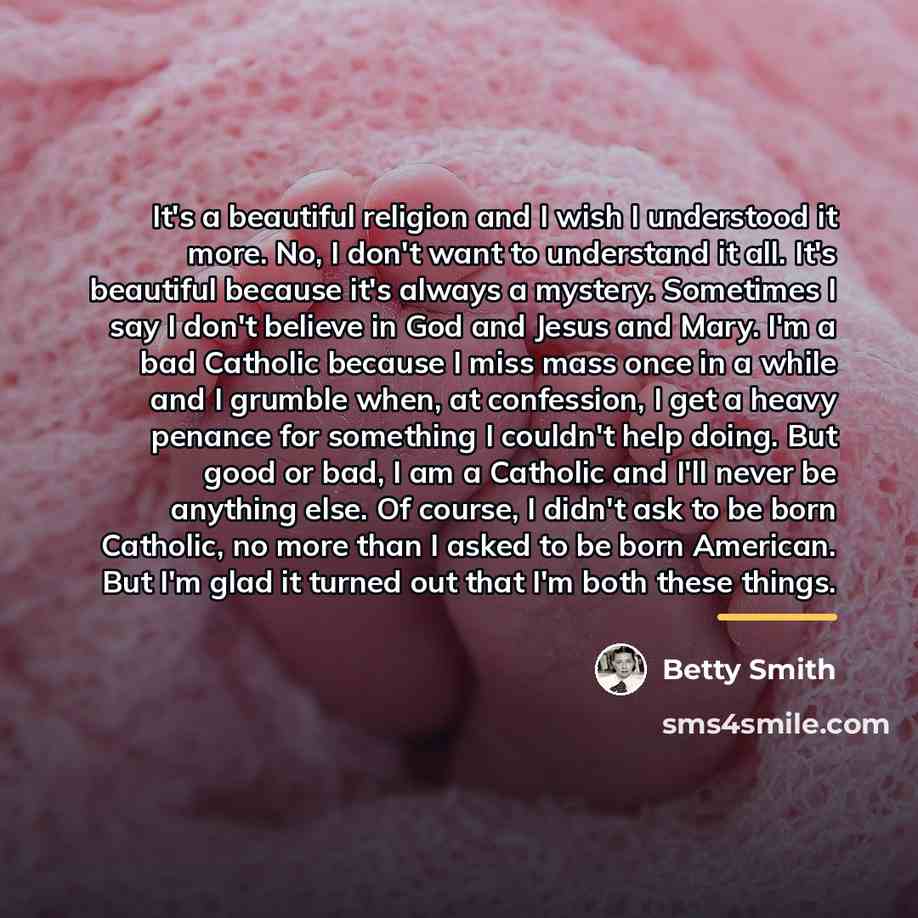 “It's a beautiful religion and I wish I understood it…” quote by Betty Smith