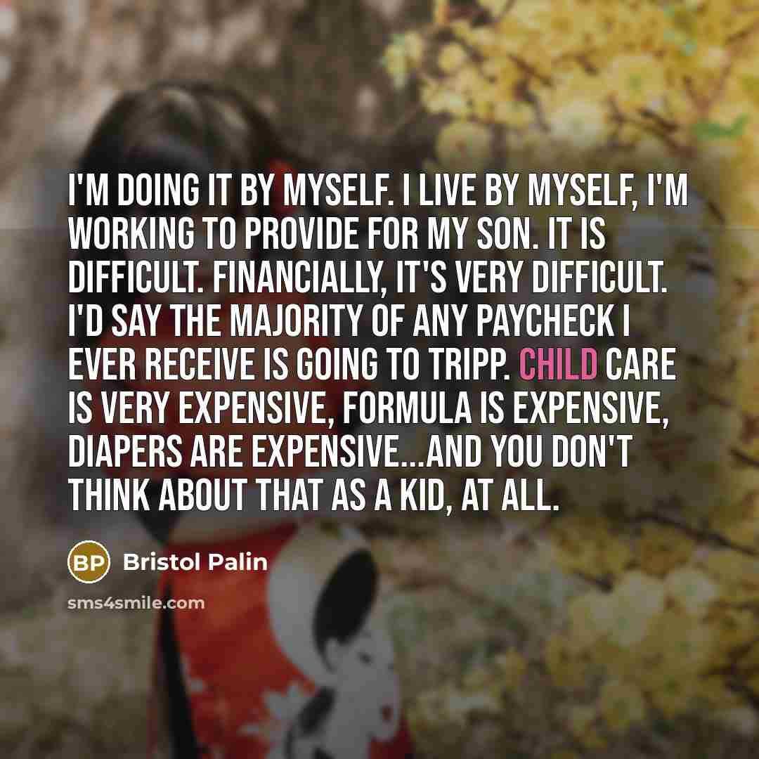 “I'm doing it by myself. I live by myself, I'm…” quote by Bristol Palin