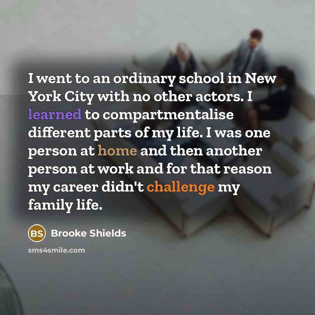 “I went to an ordinary school in New York City…” quote by Brooke Shields