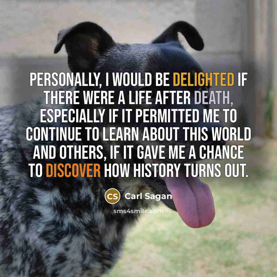 “Personally, I would be delighted if there were a life…” quote by Carl Sagan