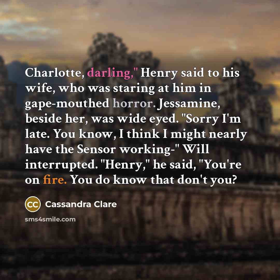 “Charlotte, darling," Henry said to his wife, who was staring…” quote by Cassandra Clare