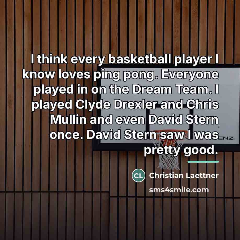 “I think every basketball player I know loves ping pong.…” quote by Christian Laettner