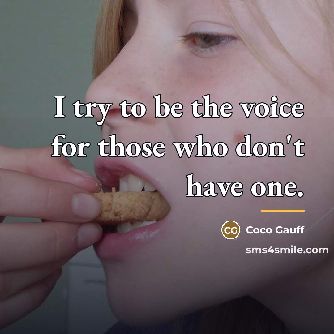 “I try to be the voice for those who don't…” quote by Coco Gauff
