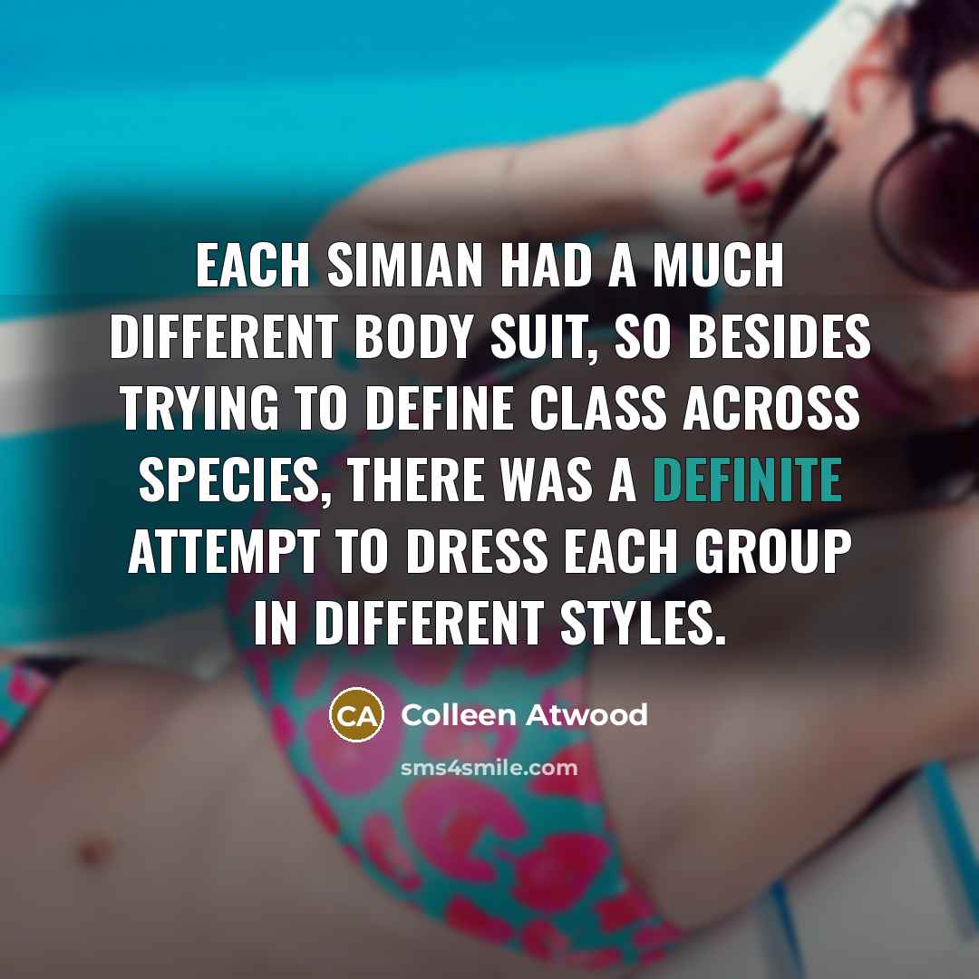 “Each simian had a much different body suit, so besides…” quote by Colleen Atwood