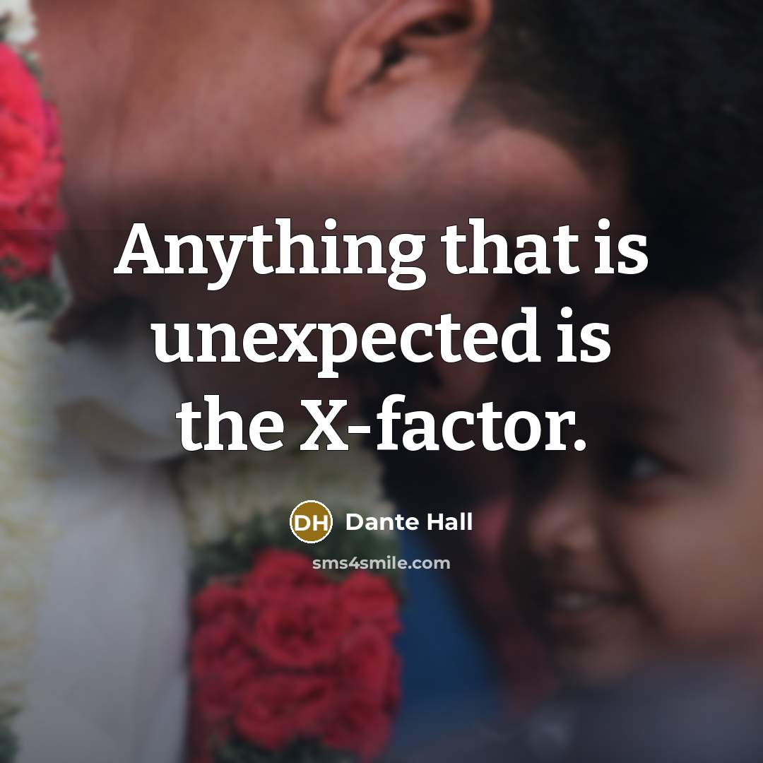 “Anything that is unexpected is the X-factor.…” quote by Dante Hall