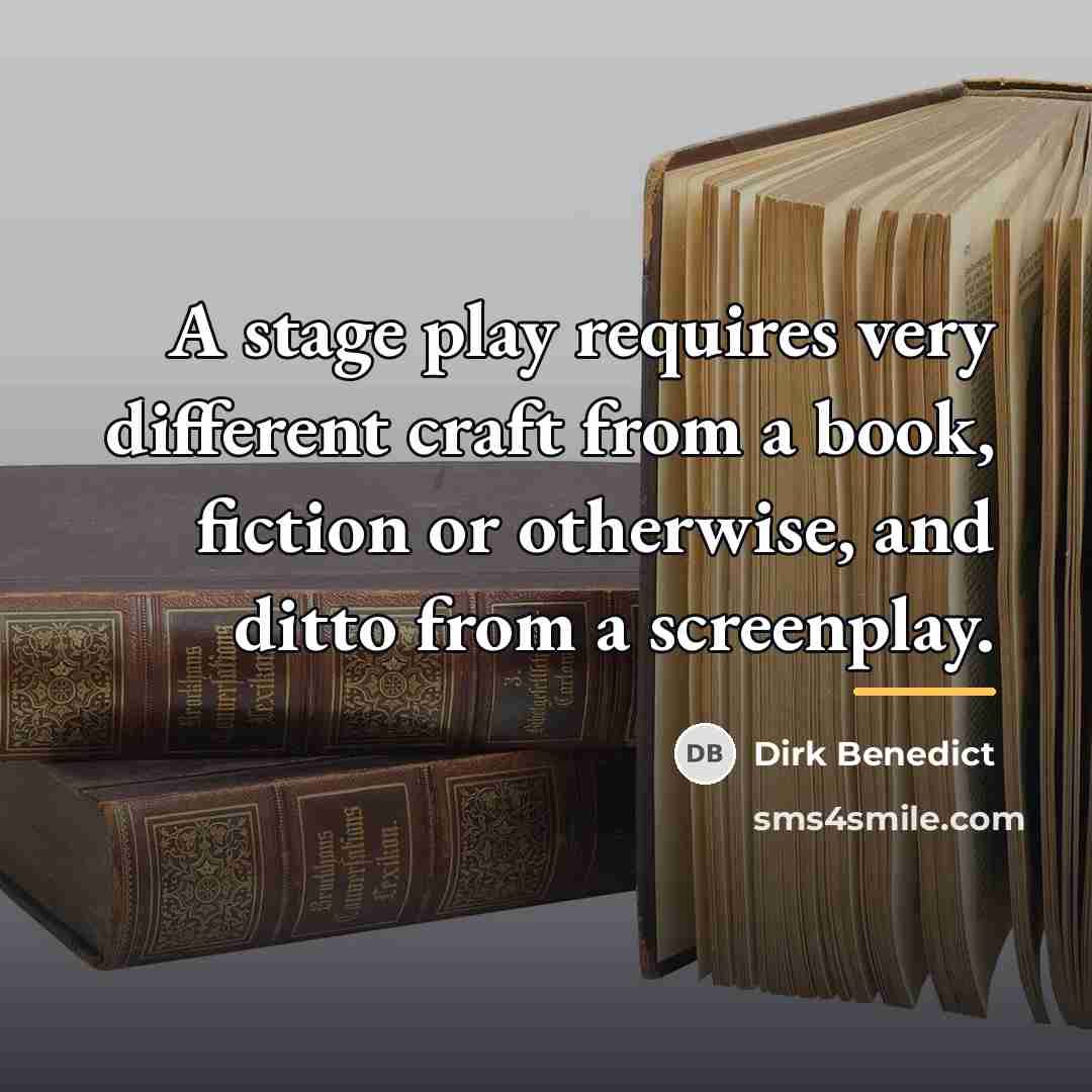 “A stage play requires very different craft from a book,…” quote by Dirk Benedict