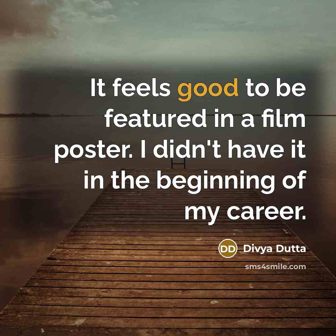 “It feels good to be featured in a film poster.…” quote by Divya Dutta