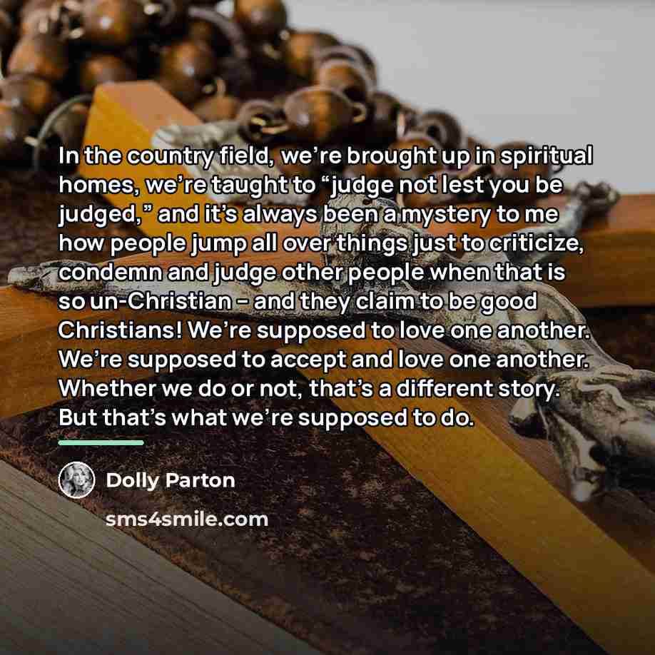 “In the country field, we’re brought up in spiritual homes,…” quote by Dolly Parton