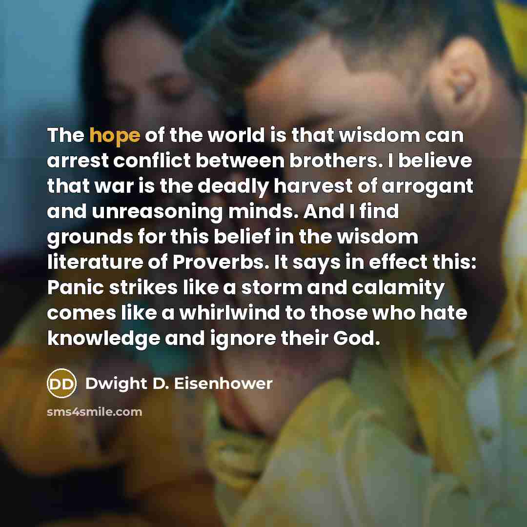 “The hope of the world is that wisdom can arrest…” quote by Dwight D. Eisenhower