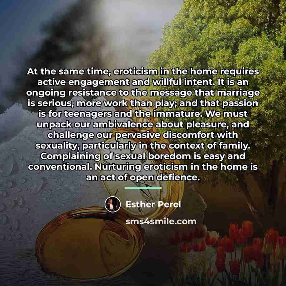 “At the same time, eroticism in the home requires active…” quote by Esther Perel