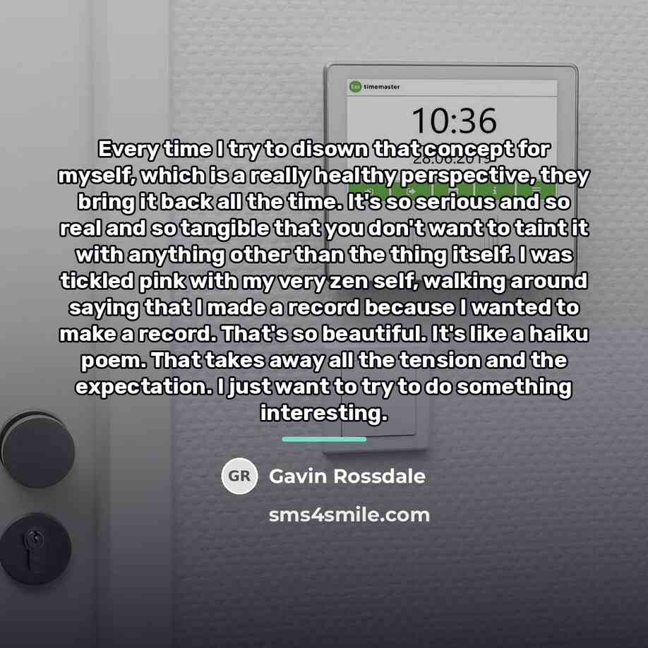“Every time I try to disown that concept for myself,…” quote by Gavin Rossdale