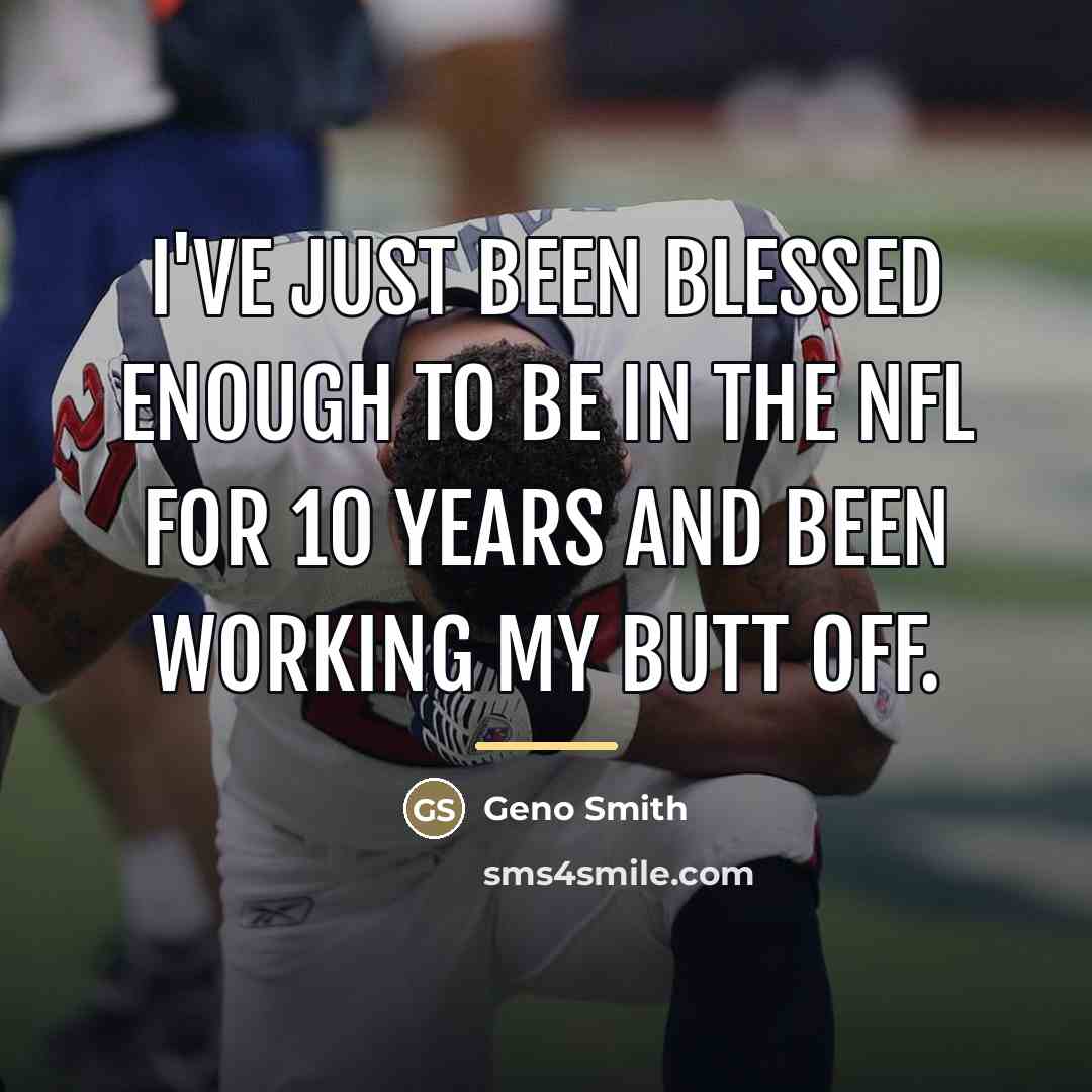 “I've just been blessed enough to be in the NFL…” quote by Geno Smith