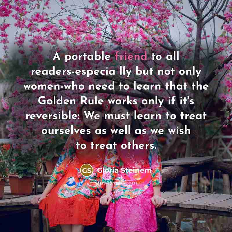 “A portable friend to all readers-especia lly but not only…” quote by Gloria Steinem