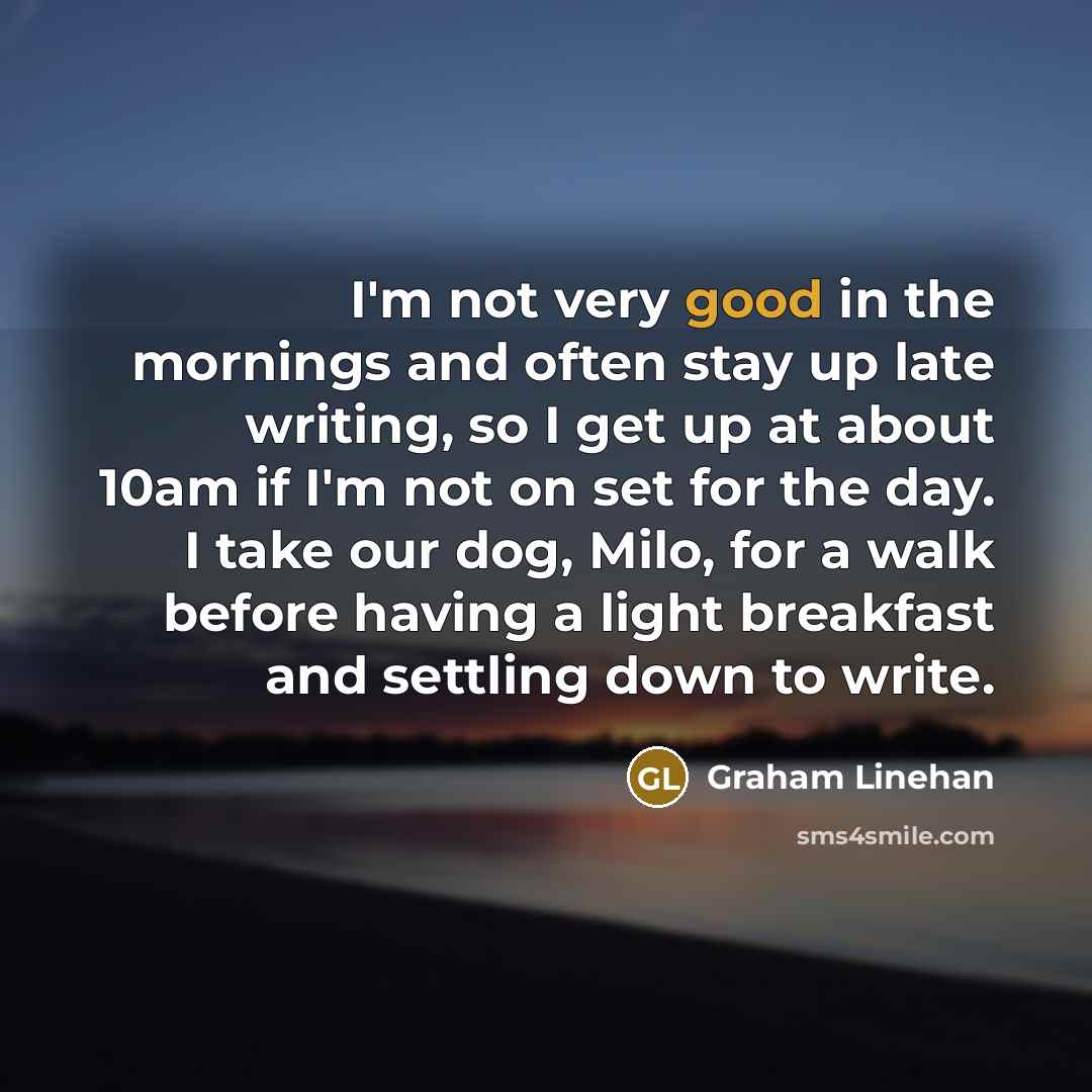 “I'm not very good in the mornings and often stay…” quote by Graham Linehan