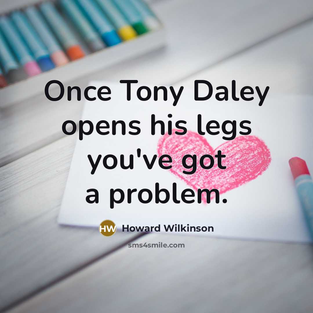 “Once Tony Daley opens his legs you've got a problem.…” quote by Howard Wilkinson