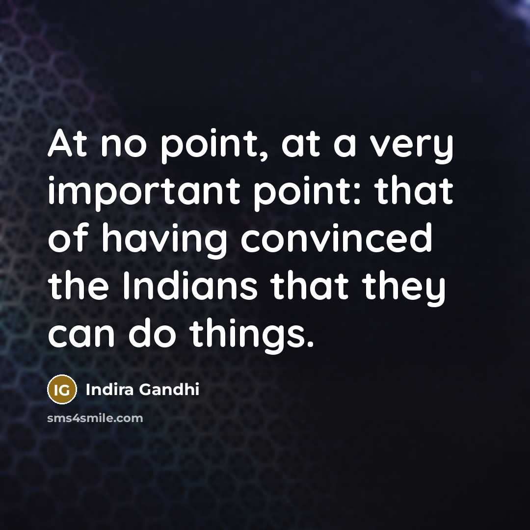 “At no point, at a very important point: that of…” quote by Indira Gandhi