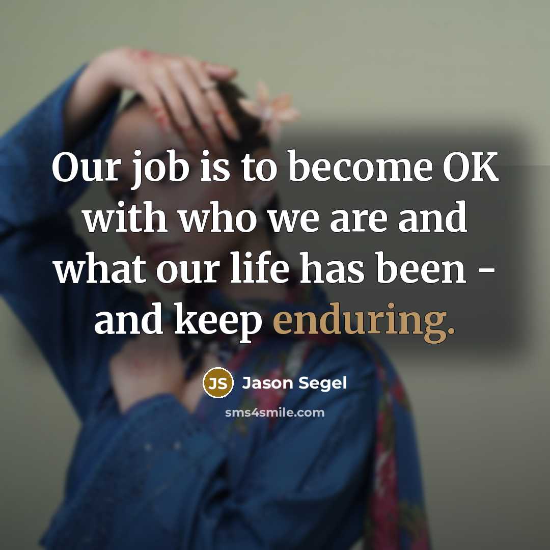 “Our job is to become OK with who we are…” quote by Jason Segel